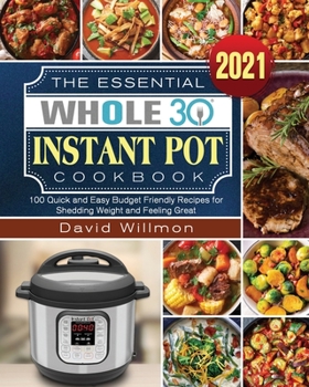 Paperback The Essential Whole 30 Instant Pot Cookbook Book