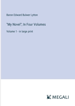 Paperback "My Novel"; In Four Volumes: Volume 1 - in large print Book