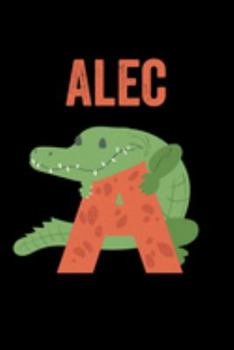 Alec: Journal (Diary, Notebook) Personalized Custom Name Alphabet Alligator Birthday Gift for Boys