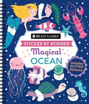 Spiral-bound Brain Games - Sticker by Number: Magical Ocean (20 Images to Sticker): Includes 2 Glitter Sticker Sheets to Complete Each Image! Book