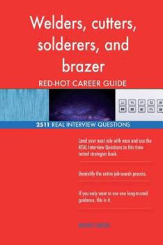 Paperback Welders, cutters, solderers, and brazer RED-HOT Career; 2511 REAL Interview Ques Book