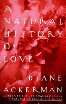 Paperback A Natural History of Love: Author of the National Bestseller a Natural History of the Senses Book