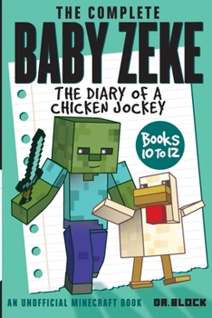 The Complete Baby Zeke: The Diary of a Chicken Jockey, Books 10-12 - Book  of the Life and Times of Baby Zeke