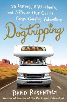 Hardcover Dogtripping: 25 Rescues, 11 Volunteers, and 3 RVs on Our Canine Cross-Country Adventure Book