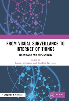 Hardcover From Visual Surveillance to Internet of Things: Technology and Applications Book
