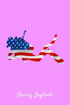 Diving Logbook: Pink Dive Journal With USA Flag Design - Scuba Diving Gift - Notebook For Men Women - 6x9 110 pages