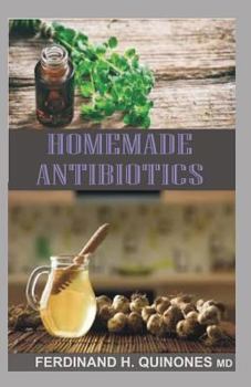 HOMEMADE ANTIBIOTICS