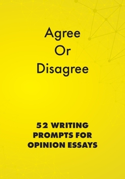 Paperback Agree or Disagree: 52 Writing Prompts for Opinion Essays Book