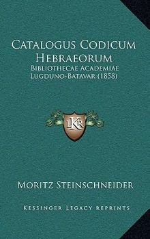 Paperback Catalogus Codicum Hebraeorum: Bibliothecae Academiae Lugduno-Batavar (1858) [Latin] Book