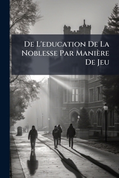 Paperback De L'education De La Noblesse Par Manière De Jeu Book