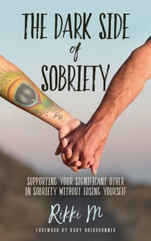 Paperback The Dark Side of Sobriety: Supporting Your Significant Other in Sobriety Without Losing Yourself Book