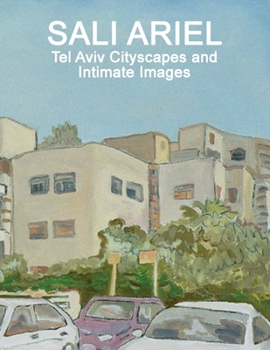 Paperback Sali Ariel: Tel Aviv Cityscapes and Intimate Images Book