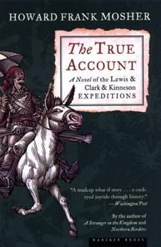 Paperback The True Account: A Novel of the Lewis & Clark & Kinneson Expeditions Book