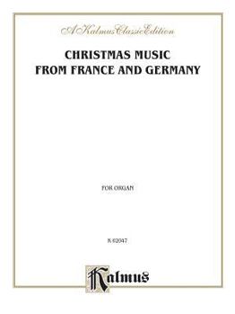 Paperback Christmas Music from France and Germany (Kalmus Edition) Book