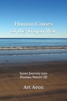 Paperback Human Causes of the Trojan War: Inner Journey into Human Nature {2} Book