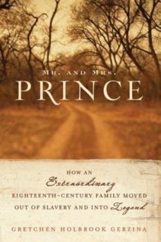 Hardcover Mr. and Mrs. Prince: How an Extraordinary Eighteenth-Century Family Moved Out of Slavery and Into Legend Book