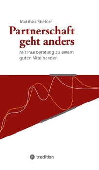 Hardcover Partnerschaft geht anders: Mit Paarberatung zu einem guten Miteinander [German] Book