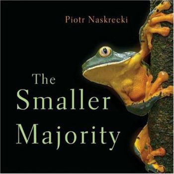 Hardcover The Smaller Majority: The Hidden World of the Animals That Dominate the Tropics Book