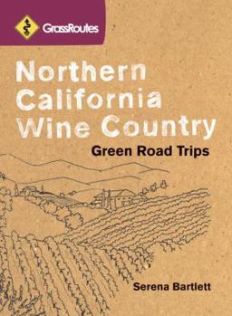 Paperback GrassRoutes Northern California Wine Country: Green Road Trips Book