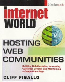 Paperback Hosting Web Communities: Building Relationships, Increasing Customer Loyalty, and Maintaining a Competitive Edge Book