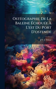OstÃ(c)ographie De La Baleine ÃchouÃ(c)e Ã L'est Du Port D'ostende