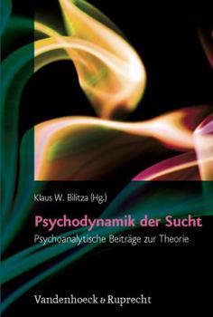 Hardcover Psychodynamik der Sucht: Psychoanalytische Beitrage Zur Theorie [German] Book