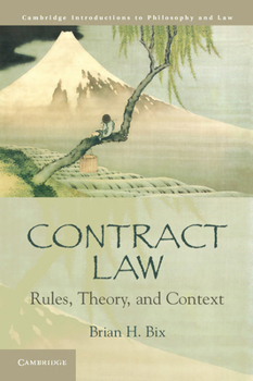 Contract Law: Rules, Theory, and Context - Book  of the Cambridge Introductions to Philosophy and Law