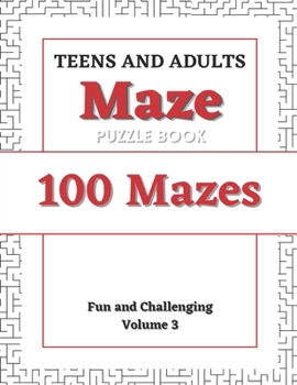 Paperback Teens and Adults Maze Puzzle Book: Volume 3: 100 Fun and Challenging Mazes Book