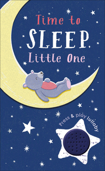 Board book Time to Sleep, Little One: A Soothing Rhyme for Bedtime Book
