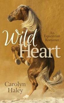 Paperback Wild Heart: An Equestrian Romance (The Maverick Heart Collection) Book