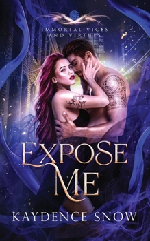 Expose Me - Book #5 of the Immortal Vices and Virtues