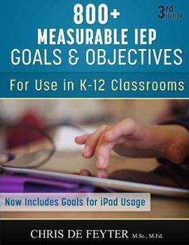 Paperback 800+ Measurable IEP Goals and Objectives: For use in K-12 Classrooms Book
