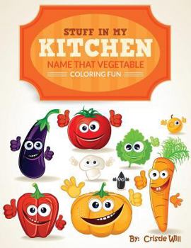 Paperback Stuff In My Kitchen: Name That Vegetable Coloring Fun Book