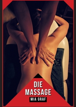 Paperback Die Massage: Verbotene Erotikgeschichten mit explizitem Sex für Erwachsene [German] Book