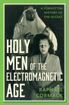 Hardcover Hurst Co Publishers Ltd Holy Men of the Electromagnetic Age A Forgotten History of the Occult. Book