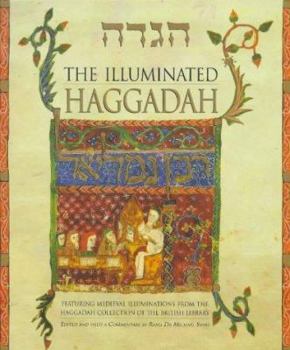 Hardcover The Illuminated Haggadah: Featuring Medieval Illuminations from the Haggadah Collection of the British Library Book