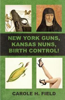 Paperback New York Guns, Kansas Nuns, Birth Control! Book