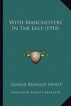 Paperback With Manchesters In The East (1918) Book