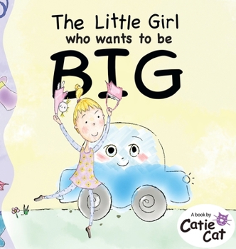 The Little Girl who wants to be BIG
