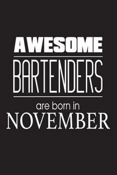 Paperback Awesome Bartenders Are Born In November: Cocktail Liquor Bartending Novelty Birthday Gift Notebook Book