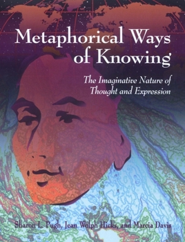 Paperback Metaphorical Ways of Knowing: The Imaginative Nature of Thought and Expression Book