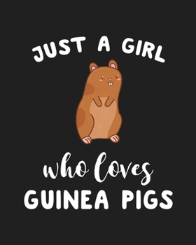 Paperback Just A Girl Who Loves Guinea Pigs: Blank Lined Notebook to Write In for Notes, To Do Lists, Notepad, Journal, Funny Gifts for Guinea Pigs Lover Book