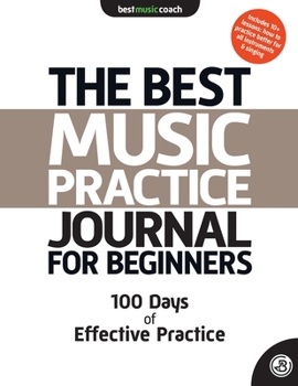 Paperback The Best Music Practice Journal for Beginners: 100 Days of Effective Practice Book