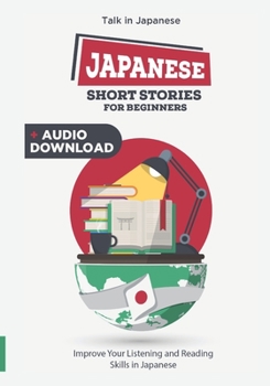 Paperback Japanese Short Stories for Beginners: 30 Captivating Short Stories to Learn Japanese & Grow Your Vocabulary the Fun Way! Book