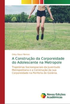 Paperback A Construção da Corporeidade do Adolescente na Metropole [Portuguese] Book