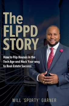 Paperback The Flppd Story: How to Flip Houses in the Tech Age and Hack Your Way to Real Estate Success Book