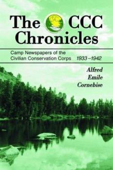 Paperback The CCC Chronicles: Camp Newspapers of the Civilian Conservation Corps, 1933-1942 Book