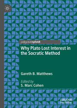 Hardcover Why Plato Lost Interest in the Socratic Method Book