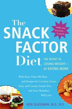 Hardcover The Snack Factor Diet: The Secret to Losing Weight--By Eating More Book