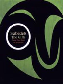 Paperback S'Abadeb / The Gifts: Pacific Coast Salish Art and Artists Book